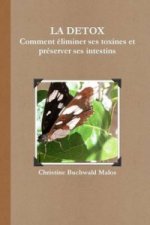 DETOX Comment eliminer ses toxines et preserver ses intestins