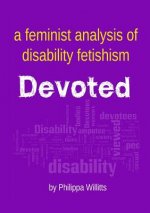 Devoted: A Feminist Analysis of Disability Fetishism