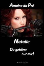 Natalie - Du gehorst nur mir!