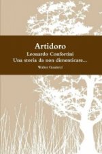 Artidoro, Al Secolo Leonardo Confortini, UNA Storia Da Non Dimenticare...