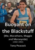 Buoyant on the Blackstuff: (Me, Marathons, Maggie and Merseyside) (1982-1992)