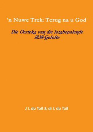 'n Nuwe Trek: Terug na u God: Die Oerteks van die lotsbepalende 1838-Gelofte