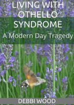 Living with Othello Syndrome: A Modern Day Tragedy