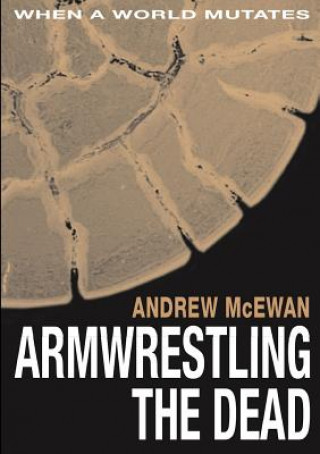 Armwrestling the Dead (Andrew McEwan)(Miękka)