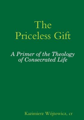 Priceless Gift: A Primer of the Theology of Consecrated Life