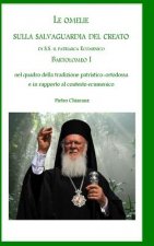 Omelie Sulla Salvaguardia Del Creato Di S.S. Il Patriarca Ecumenico Bartolomeo I Nel Quadro Della Tradizione Patristico-Ortodossa e in Rapporto Al Con