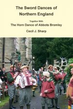 Sword Dances of Northern England Together with the Horn Dance of Abbots Bromley