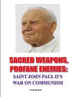 Sacred Weapons, Profane Enemies: Saint John Paul II's War on Communism
