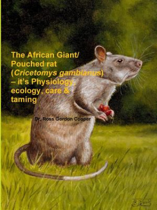 African Giant/Pouched Rat (Cricetomys Gambianus) - It's Physiology, Ecology, Care & Taming
