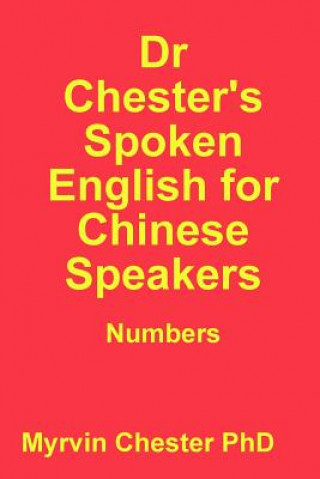 Dr Chester's Spoken English for Chinese Speakers: Numbers