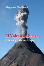 Fuego, Volcan Guatemalteque.