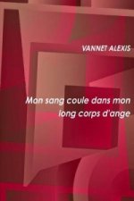 Mon sang coule dans mon long corps d'ange