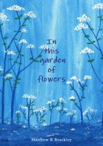 In this garden of flowers