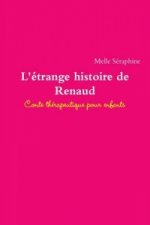 L'Etrange Histoire De Renaud - Conte Therapeutique Pour Enfants