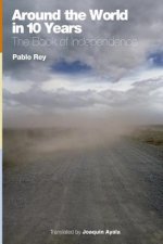 Around the World in 10 Years: the Book of Independence