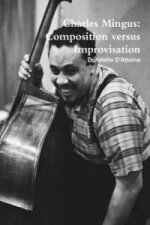 Charles Mingus: Composition versus Improvisation