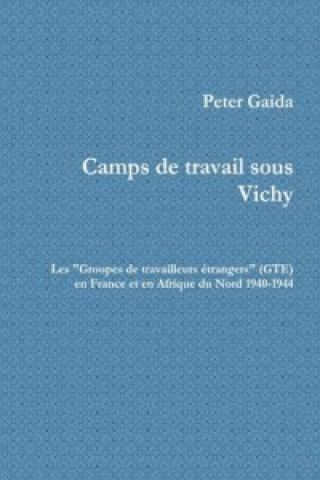 Camps de Travail Sous Vichy