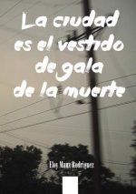 Ciudad Es El Vestido De Gala De La Muerte