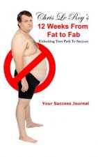 Chris Le Roy's 12 Weeks from Fat to Fab Journal