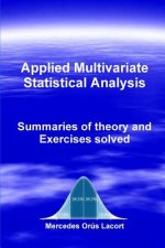 Applied Multivariate Statistical Analysis - Summaries of theory and Exercises solved