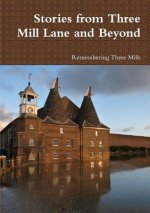 Stories from Three Mill Lane and Beyond