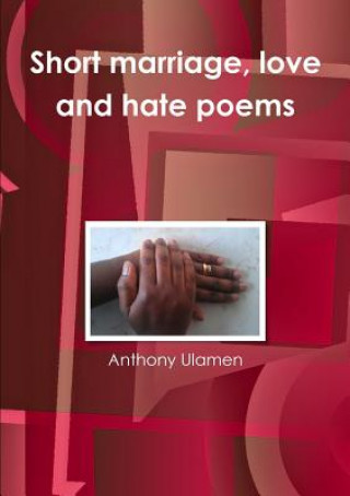 Short Marriage, Love and Hate Poems