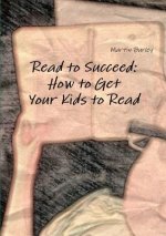 Read to Succeed: How to Get Your Kids to Read