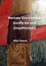 Heroes: Uncovered. Unofficial and Unauthorized