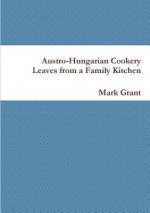 Austro-Hungarian Cookery: Leaves from a Family Kitchen