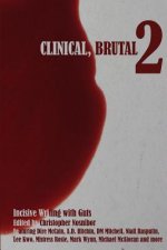 Clinical, Brutal 2: Incisive Writing with Guts