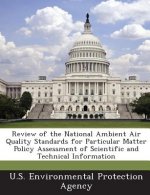 Review of the National Ambient Air Quality Standards for Particular Matter Policy Assessment of Scientific and Technical Information