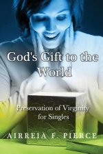 God's Gift to the World: Preservation of Virginity for Singles