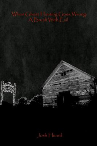When Ghost Hunting Goes Wrong: A Brush With Evil