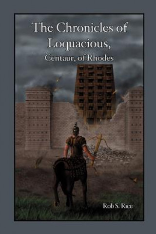Chronicles of Loquacious, Centaur, of Rhodes