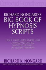 Richard NongardOs Big Book of Hypnosis Scripts