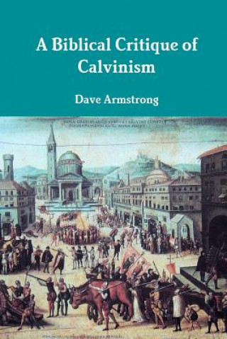 Biblical Critique of Calvinism
