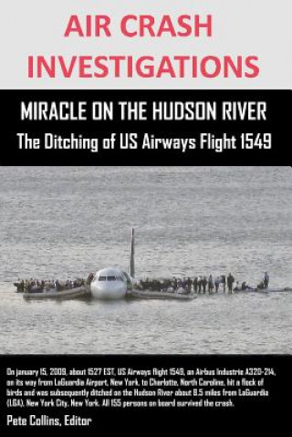 AIR CRASH INVESTIGATIONS MIRACLE ON THE HUDSON RIVER The Ditching of US Airways Flight 1549