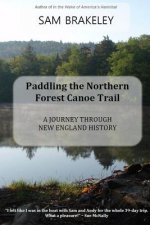 Paddling the Northern Forest Canoe Trail: A Journey Through New England History