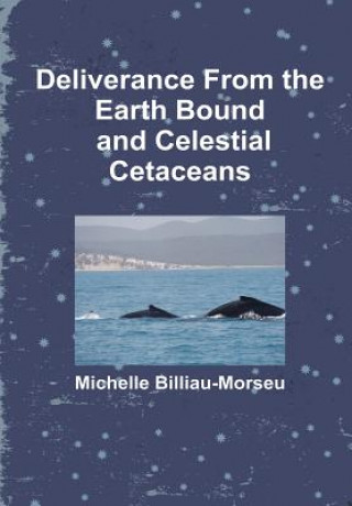 Deliverance from Earth Bound and the Celestial Cetaceans
