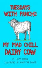 Tuesdays With Pancho, My Mad Chill Dairy Cow