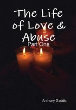 Life of Love & Abuse: Part One
