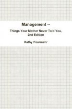 Management -- Things Your Mother Never Told You, 2nd Edition