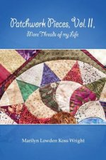Patchwork Pieces, Vol. II, More Threads of My Life
