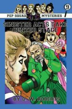 Pep Squad Mysteries Book 9: Sinister Acts Take Center Stage
