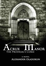 Acrux Manor: The Prodigal's Curse (Hardcover)