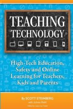 Teaching Technology: High-Tech Education, Safety and Online Learning for Teachers, Kids and Parents