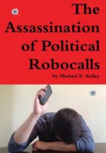 Assassination of Political Robocalls
