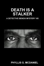 Death is A Stalker: A Detective Bendix Mystery VIII