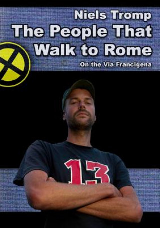People That Walk To Rome : On The Via Francigena