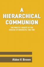 Hierarchical Communion: The Priests' Senate of the Diocese of Brooklyn, 1966-1983